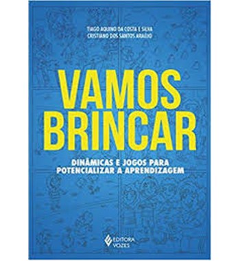 Vamos Brincar - Dinâmicas e Jogos para Potencializar a Aprendizagem